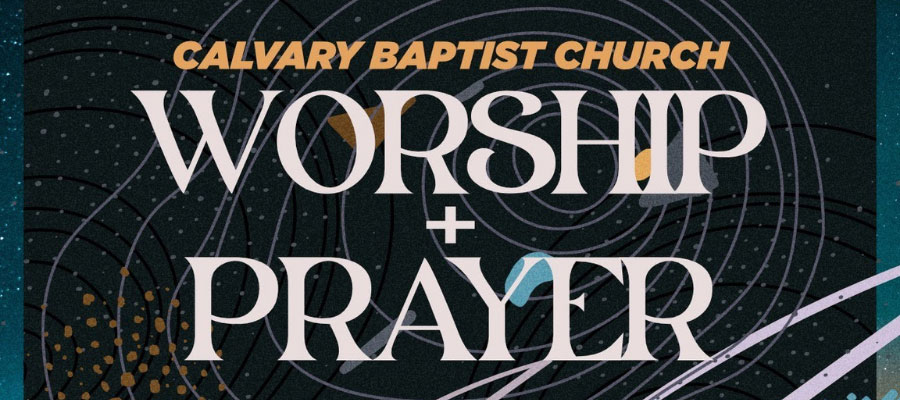 Worship and Prayer Calvary Baptist Church